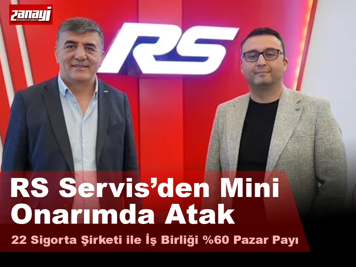 RS Servis’ten Mini Onarımda Büyük Atak: 22 Sigorta Şirketi ile İş Birliği, %60 Pazar Payı
