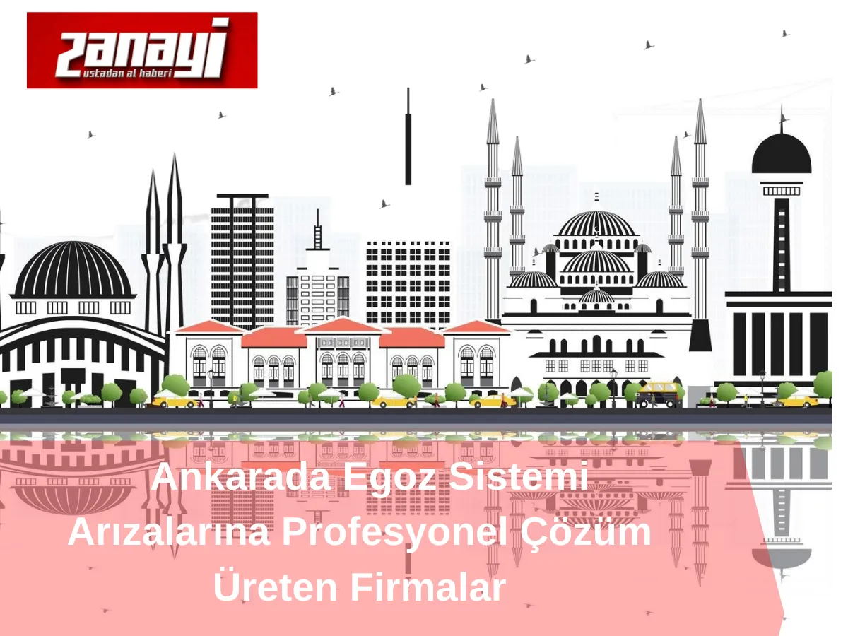 Ankarada Egoz Sistemi Arızalarına Profesyonel Çözüm Üreten Firmalar