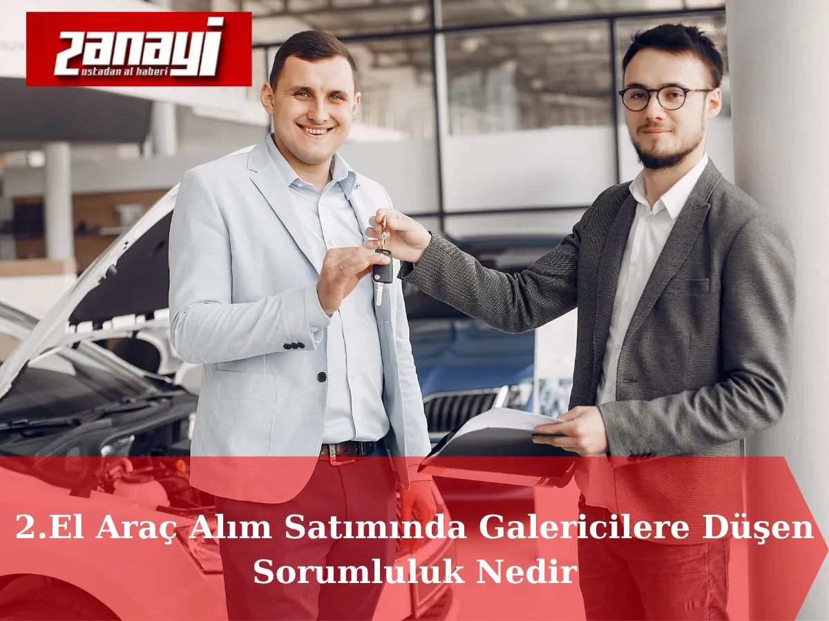 2.El Araç Alım Satımında Galericilere Düşen Sorumluluk Nedir