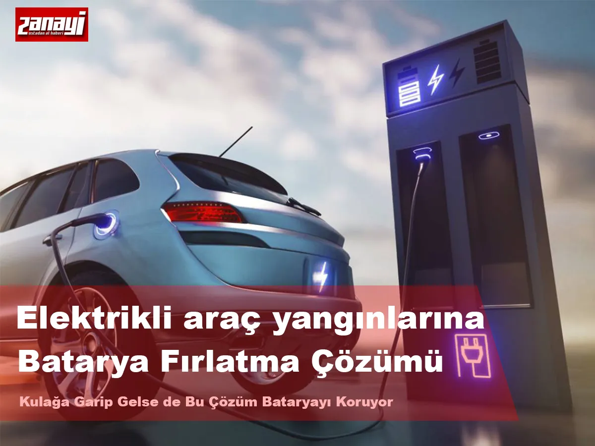 Elektrikli Araç Yangınlarına Batarya Fırlatmalı Çözüm
