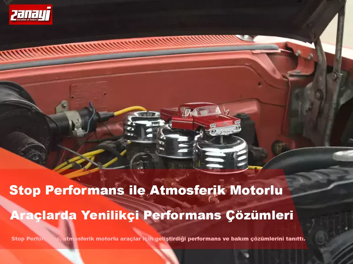 Stop Performans ile Atmosferik Motorlu Araçlarda Yenilikçi Performans Çözümleri