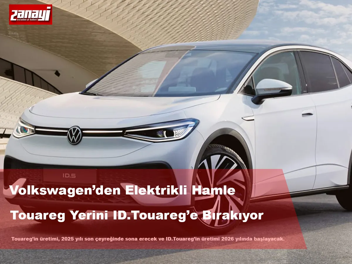 Volkswagen’den Elektrikli Hamle Touareg Yerini ID.Touareg’e Bırakıyor