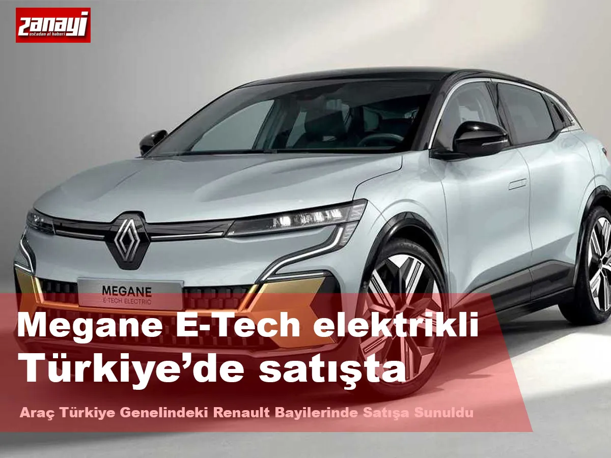 2025 Renault Megane E-Tech Elektrikli Türkiye’de satışta