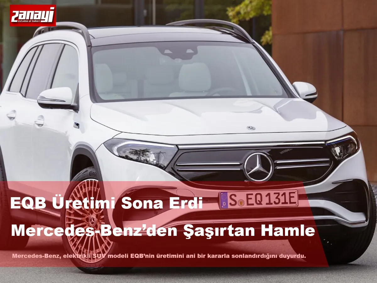 EQB Üretimi Sona Erdi Mercedes-Benz’den Şaşırtan Hamle