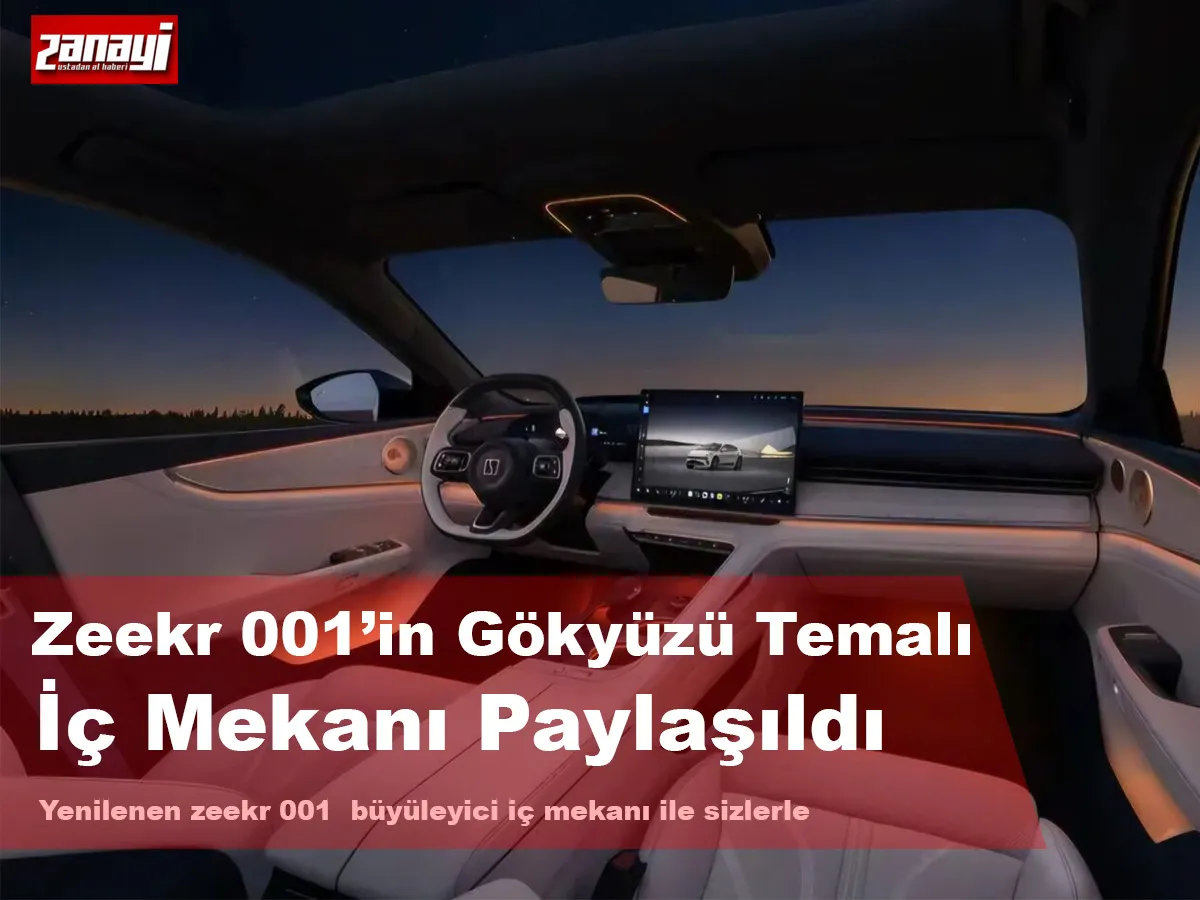 Yenilenen Zeekr 001'in gökyüzü temalı iç mekanı paylaşıldı