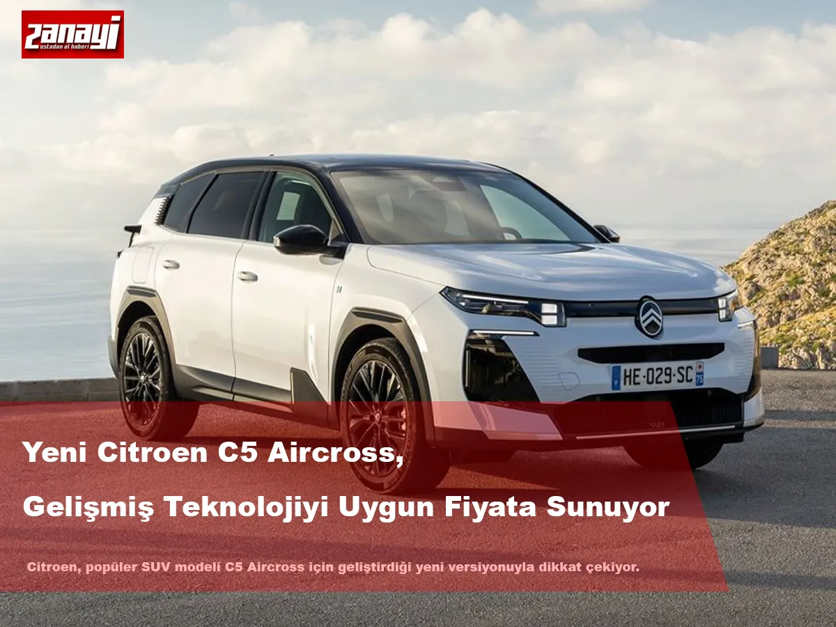 Yeni Citroen C5 Aircross, Gelişmiş Teknolojiyi Uygun Fiyata Sunuyor