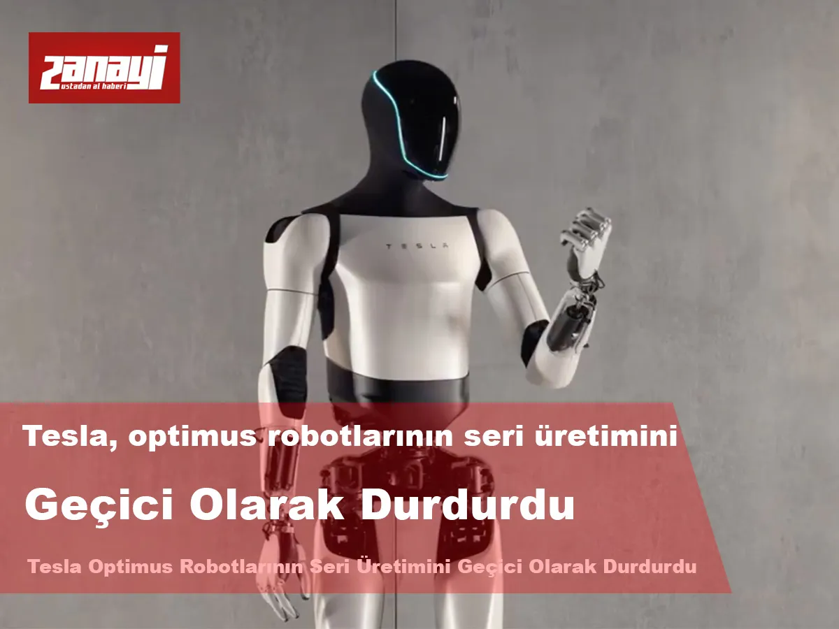 Tesla optimus robotlarının seri üretimini geçici olarak durdurdu