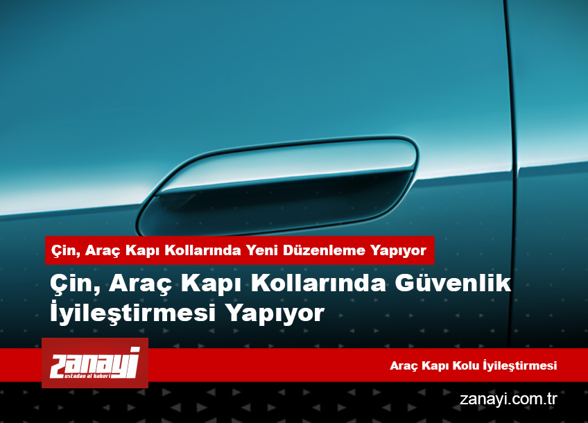 Çin, Araç Kapı Kollarında Güvenlik İyileştirmesi Yapıyor