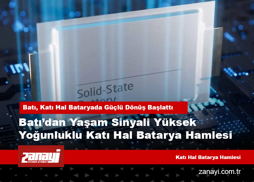 Batı’dan Yaşam Sinyali Yüksek Yoğunluklu Katı Hal Batarya Hamlesi