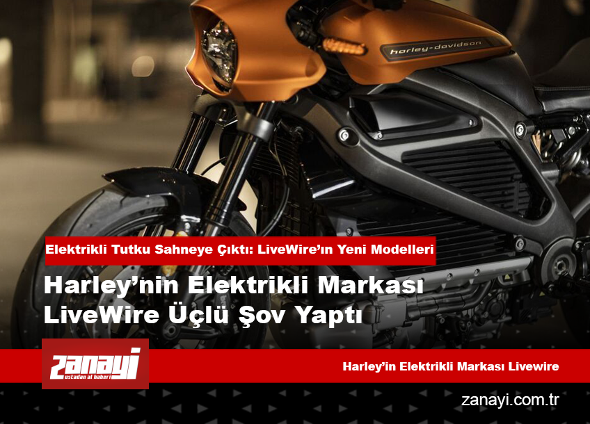 Harley’nin Elektrikli Markası LiveWire Üçlü Şov Yaptı