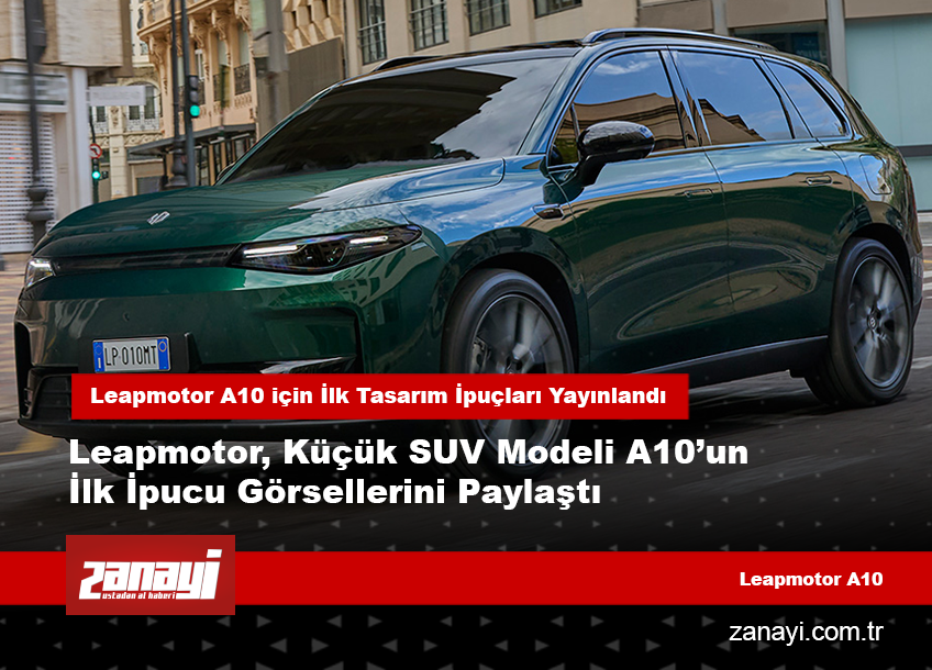 Leapmotor A10 için İlk Tasarım İpuçları Yayınlandı