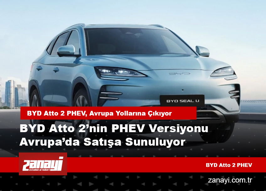 BYD Atto 2’nin PHEV Versiyonu Avrupa’da Satışa Sunuluyor