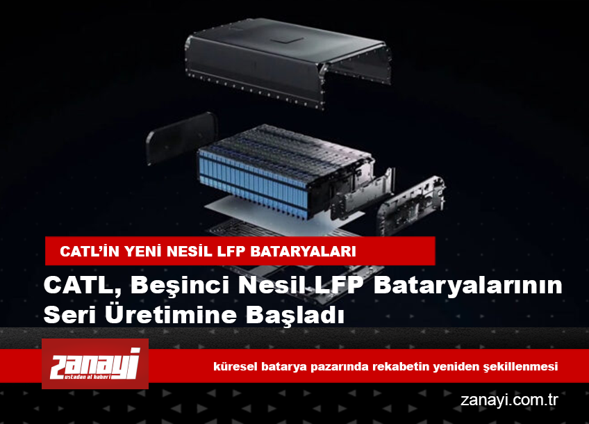 CATL, geliştirilmiş 5. nesil LFP bataryalarında seri üretim dönemini başlattı