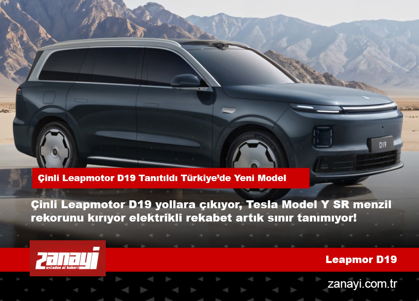 Çinli Leapmotor D19 Tanıtıldı Türkiye’de Yeni Model