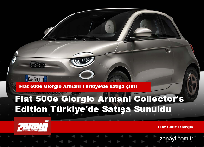Fiat 500e Giorgio Armani Türkiye’de satışa çıktı