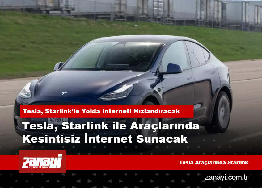 Tesla, Starlink ile Araçlarında Kesintisiz İnternet Sunacak