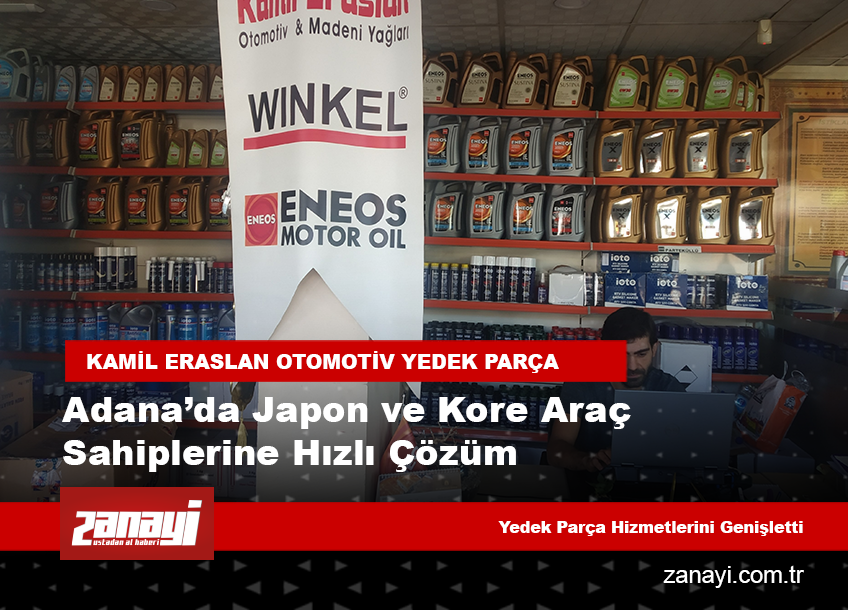 Adana’da Japon ve Kore Araç Sahiplerine Hızlı Çözüm: Kamil Eraslan Otomotiv Yedek Parça Hizmetlerini Genişletti