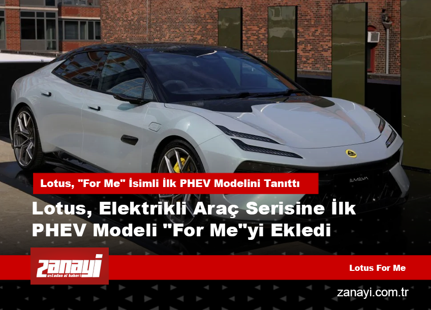 Lotus, "For Me" İsimli İlk PHEV Modelini Tanıttı