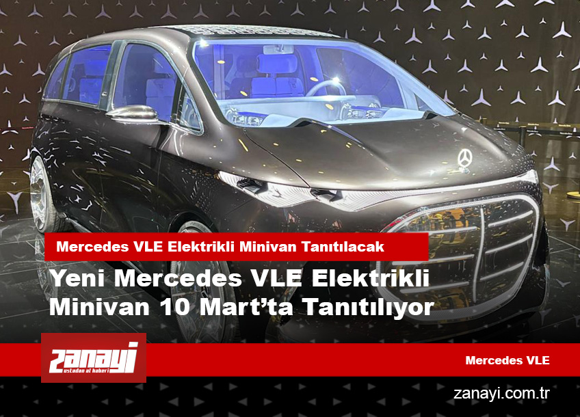 Mercedes VLE Elektrikli Minivan 10 Mart’ta Tanıtılacak