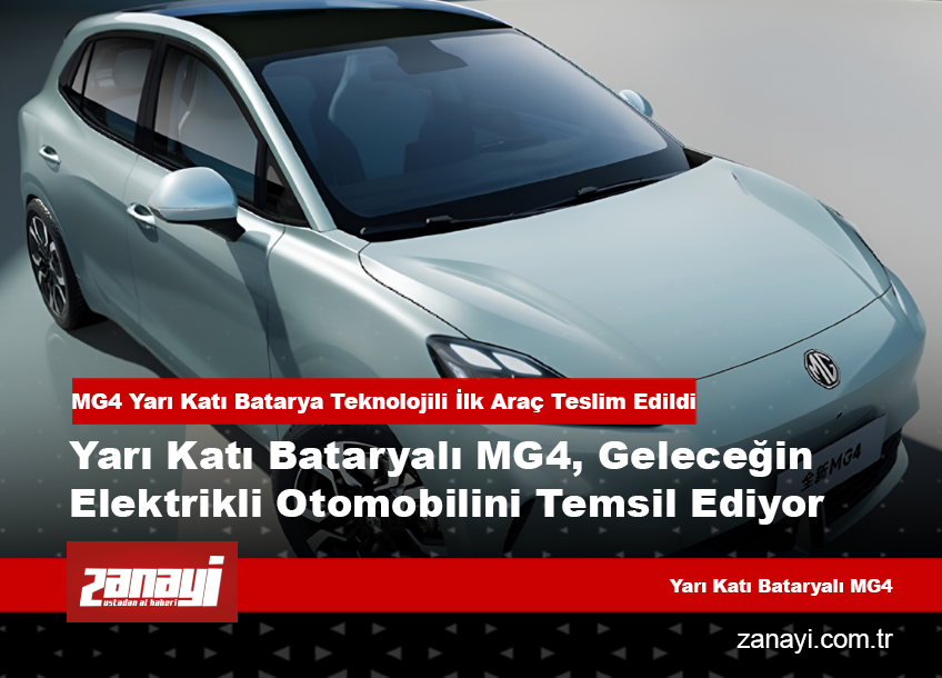 MG4 Yarı Katı Batarya Teknolojili İlk Araç Teslim Edildi