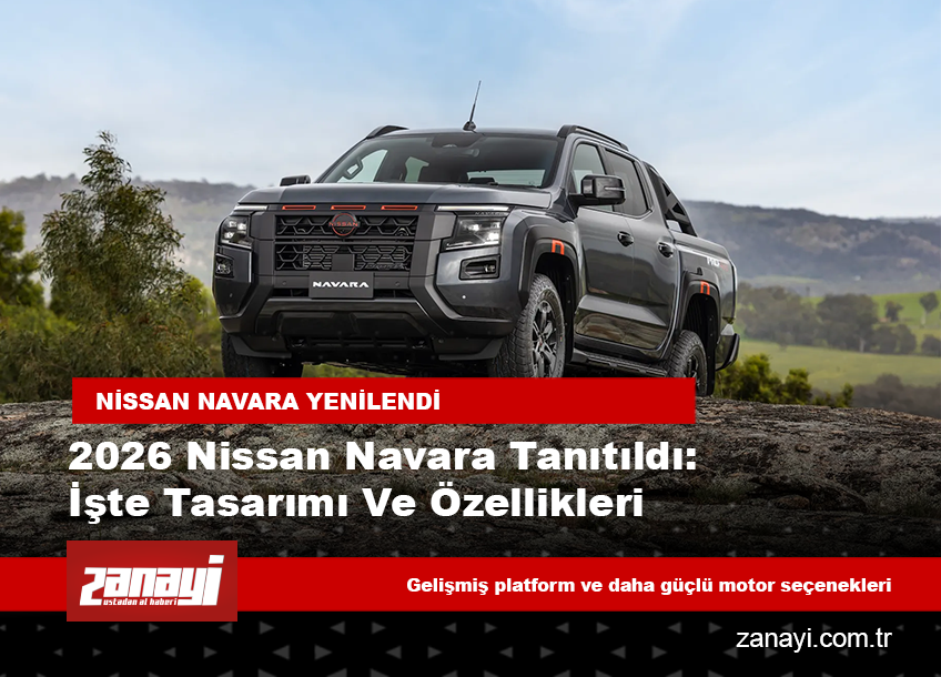 2026 Nissan Navara tanıtıldı: İşte tasarımı ve özellikleri