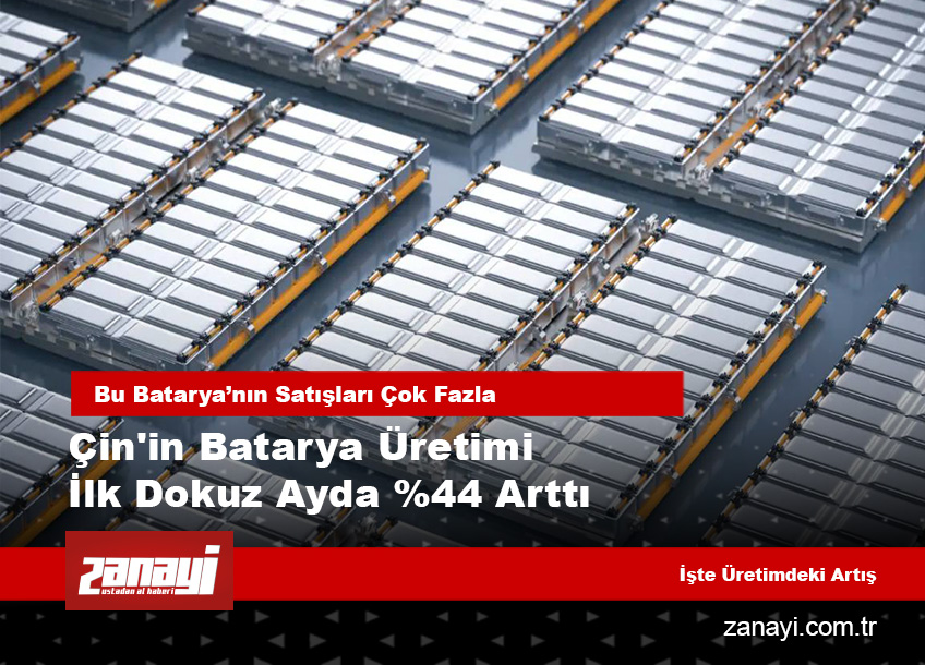 Çin’in batarya üretimi ilk dokuz ayda %44 arttı: LFP’nin yükselişi hızlanıyor, tedarik zincirinin dengeleri yeniden yazılıyor