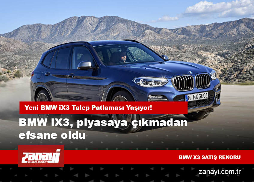 BMW iX3, Üretimden Önce Rekor Talep Gördü