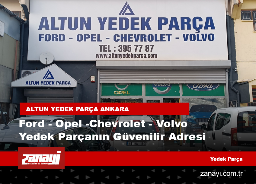 Altun Ford Oto Yedek Parça, Ankara’da Güvenilir Bir Tedarik Merkezi