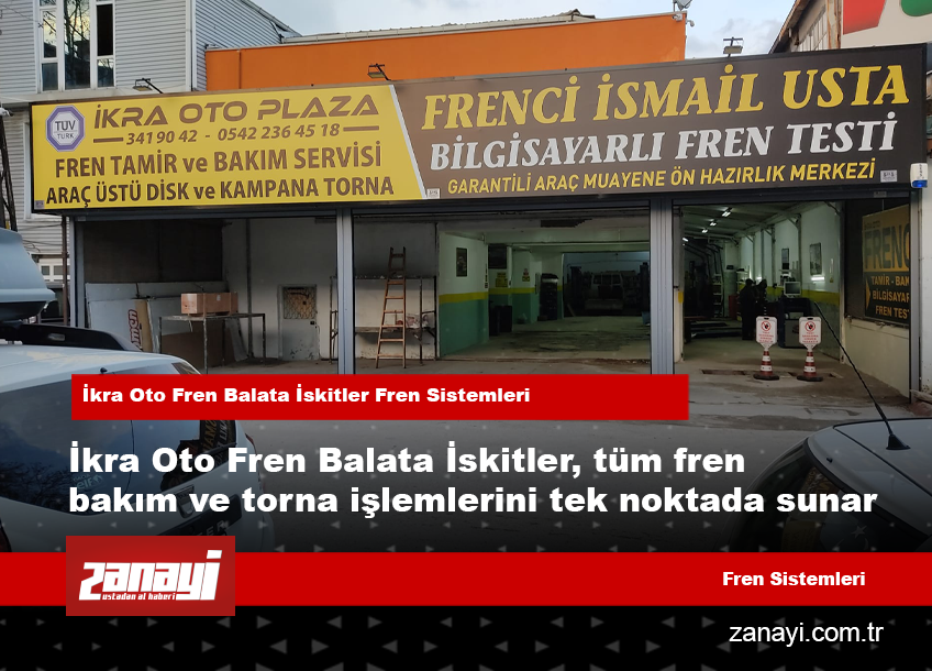 İkra Oto Fren Balata İskitler Ankara’da Fren Sistemleri