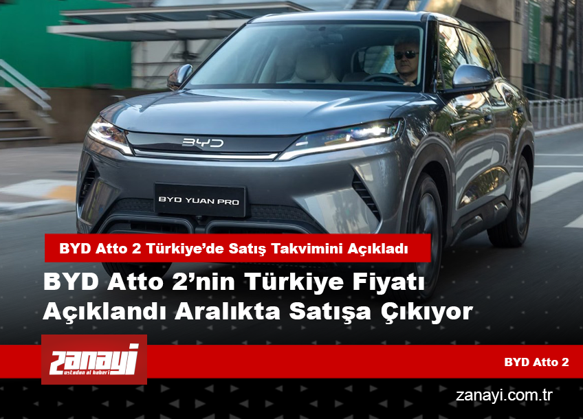 BYD Atto 2 Türkiye’de Satış Takvimini Açıkladı