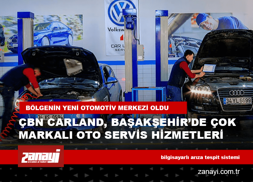 ÇBN Carland, Başakşehir’de Bölgenin Yeni Otomotiv Merkezi Oldu