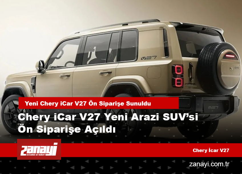 Chery iCar V27 Yeni Arazi SUV’si Ön Siparişe Açıldı