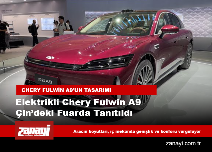 Elektrikli Chery Fulwin A9, Çin’deki Fuarda Tanıtıldı: Yeni Nesil Elektrikli Sedan