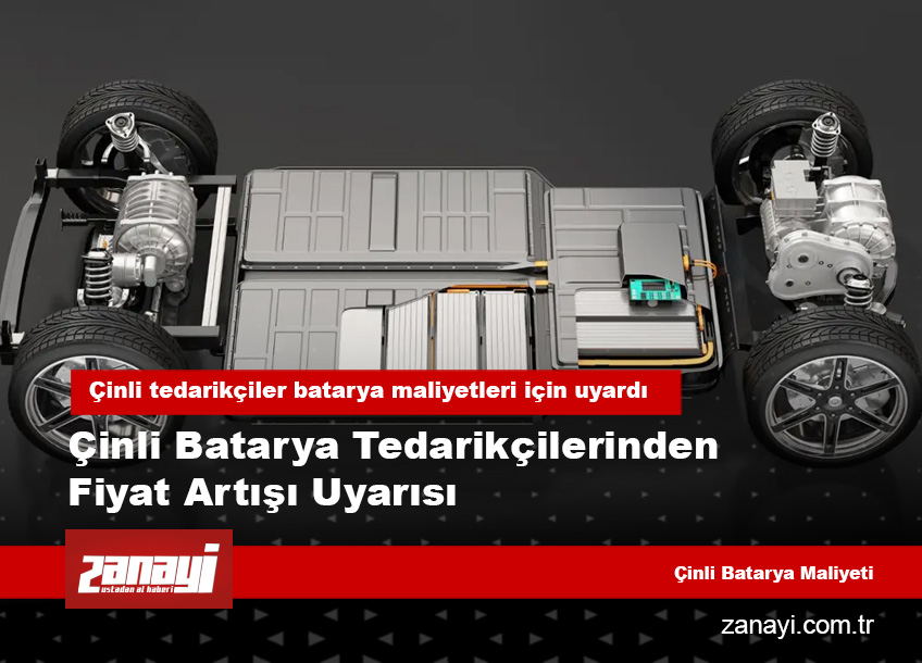 Çinli Batarya Tedarikçilerinden Fiyat Artışı Uyarısı