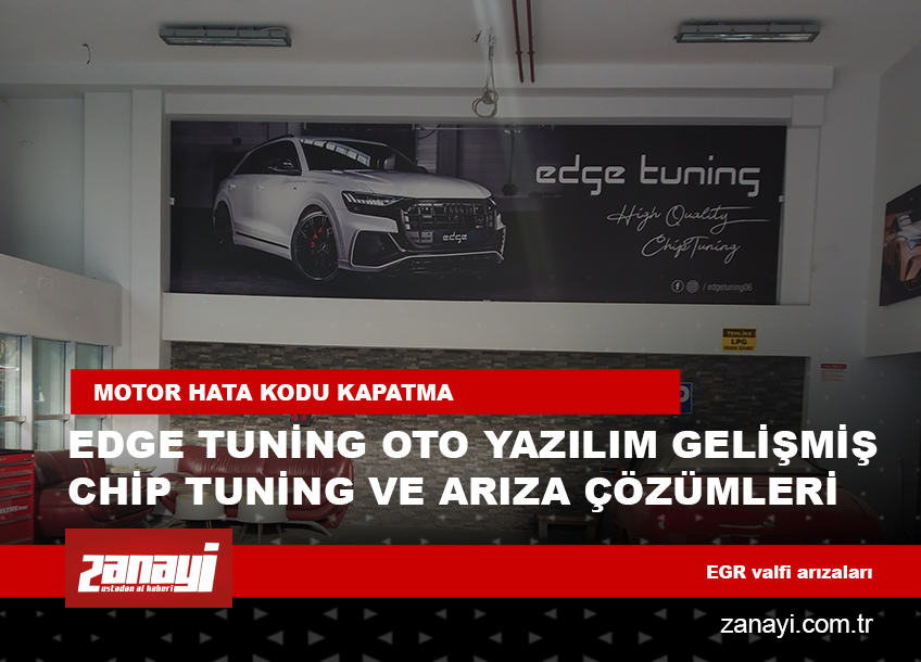 Edge Tuning Oto Yazılım : Gelişmiş Chip Tuning ve Arıza Çözümleri Sunuyor