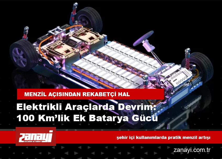 Elektrikli Araçlarda Devrim: 100 Km’lik Ek Batarya Gücü
