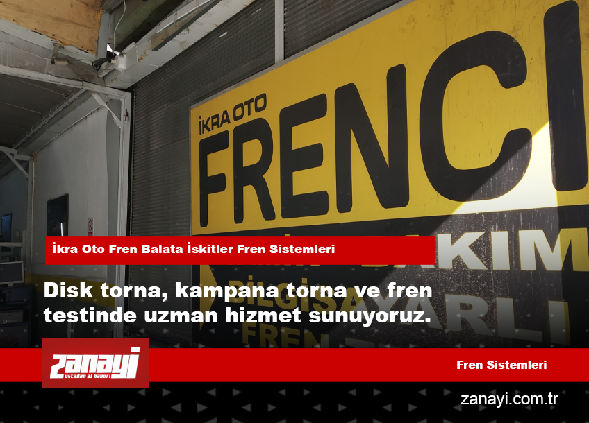 İskitler’de Fren Hizmetlerinde Teknoloji ve Ustalık Buluştu