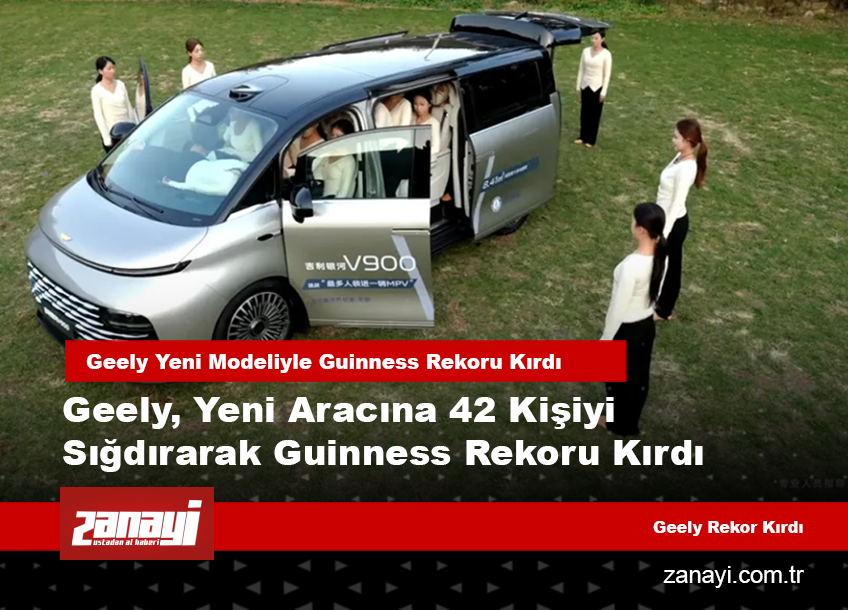 Geely Yeni Minivanıyla 42 Kişilik Guinness Rekoru Kırdı