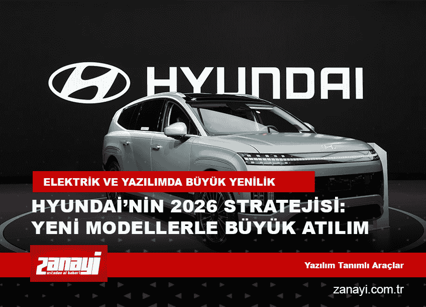 Hyundai’nin 2026 Stratejisi: Elektrik, Yazılım ve Yeni Modellerle Büyük Atılım