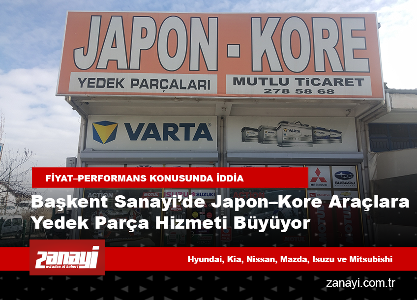 Başkent Sanayi’de Japon–Kore Araçlara Yedek Parça Hizmeti Büyüyor: Mutlu Ticaret Güven Vermeye Devam Ediyor
