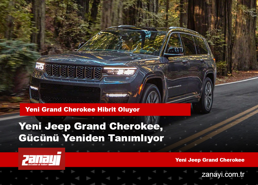 Yeni Jeep Grand Cherokee, Gücünü Yeniden Tanımlıyor