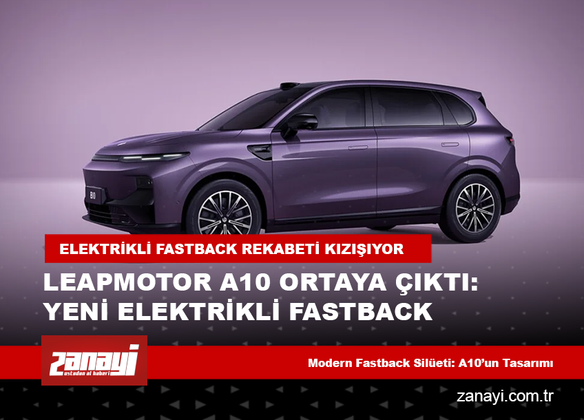 Leapmotor A10 Ortaya Çıktı: Yeni Elektrikli Fastback’in İlk Görselleri Yayınlandı