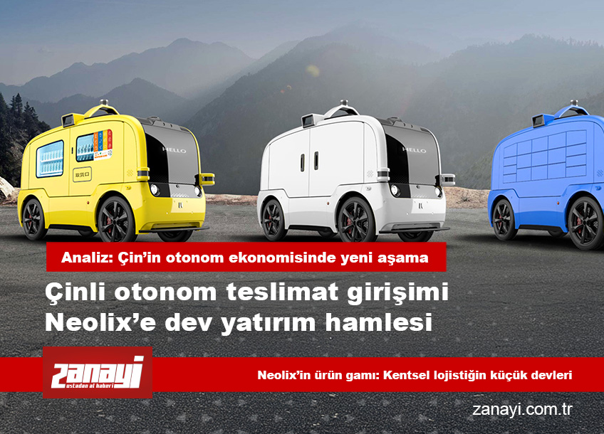 Çinli otonom teslimat girişimi Neolix’e dev yatırım hamlesi: 400 milyon dolarlık yeni fon, küresel genişleme kapısını araladı