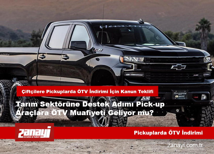 Çiftçilere Vergi Desteği Pick-up Araçlarda ÖTV İndirimi Gündemde