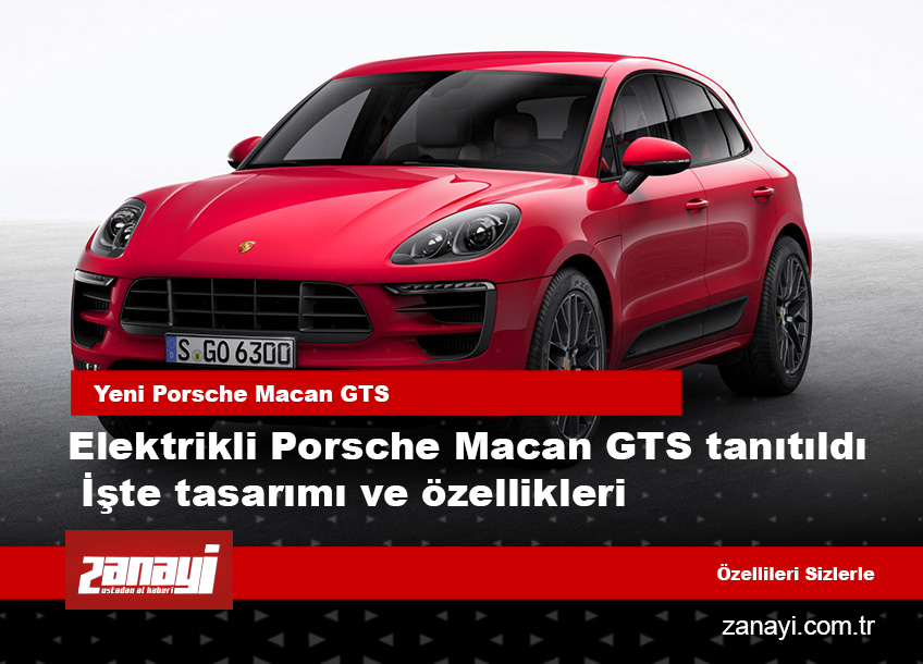 Elektrikli Porsche Macan GTS tanıtıldı: Tasarım, performans ve teknoloji bir arada