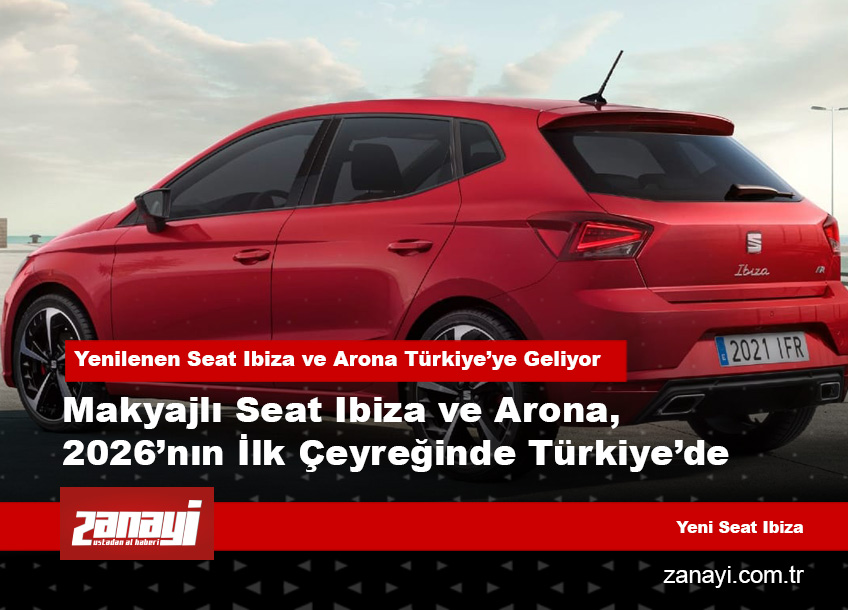 Yenilenen Seat Ibiza ve Arona Türkiye’ye Geliyor