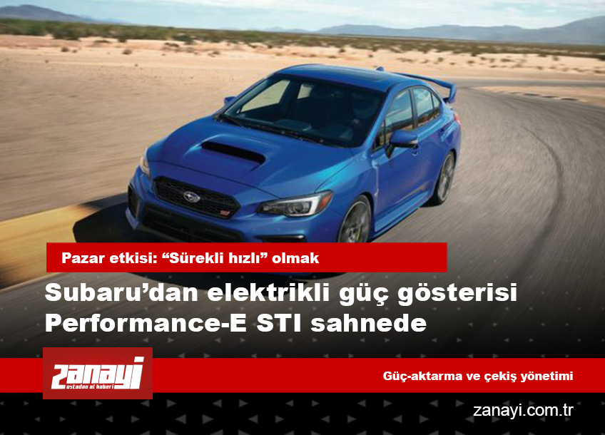 Subaru’dan elektrikli güç gösterisi: Performance-E STI sahnede