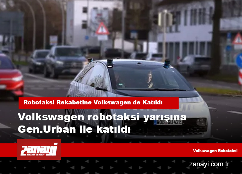 Robotaksi Rekabetine Volkswagen de Katıldı