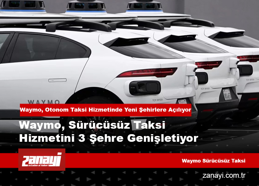 Waymo, Sürücüsüz Taksi Hizmetini 3 Şehre Genişletiyor