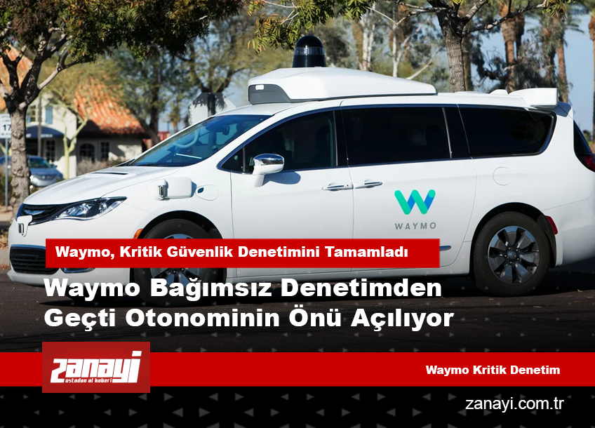 Waymo, Kritik Güvenlik Denetimini Başarıyla Tamamladı